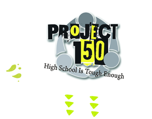 Project 150 - High School is Tough Enough